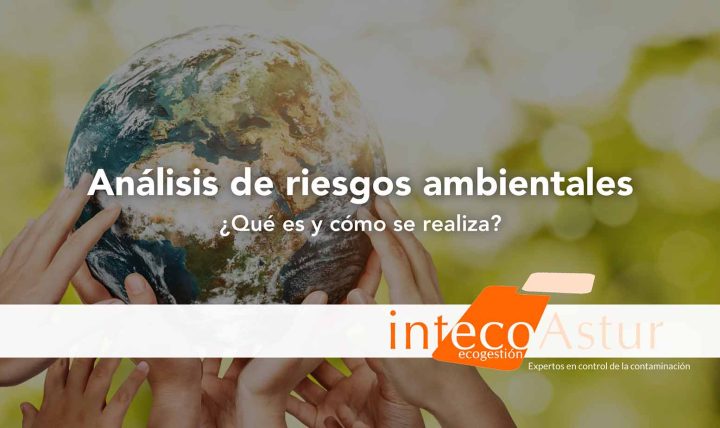 ¿Qué es un análisis de riesgos medioambientales (ARMA) y cómo se realiza? ¿Qué es un análisis de riesgos medioambientales (ARMA) y cómo se realiza?