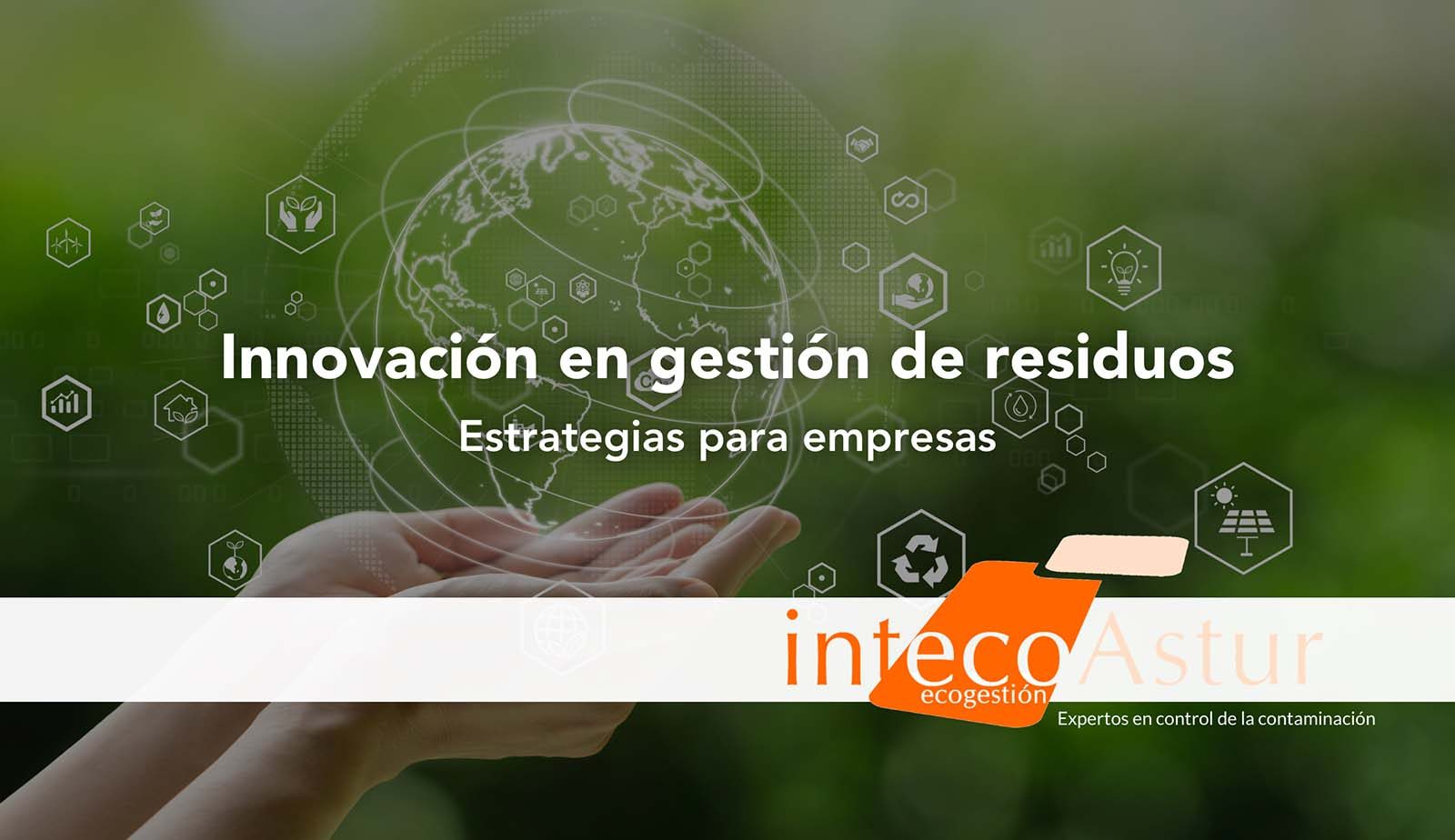Innovación en la gestión de residuos: estrategias para empresas responsables Innovación en la gestión de residuos: estrategias para empresas responsables