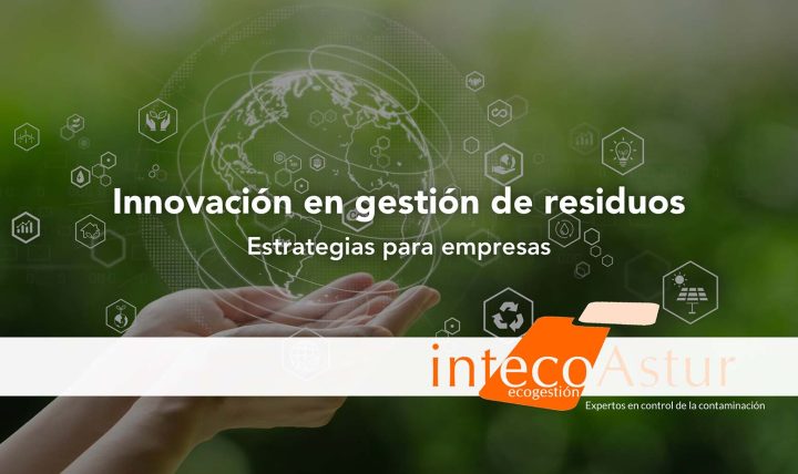 Innovación en la gestión de residuos: estrategias para empresas responsables Innovación en la gestión de residuos: estrategias para empresas responsables