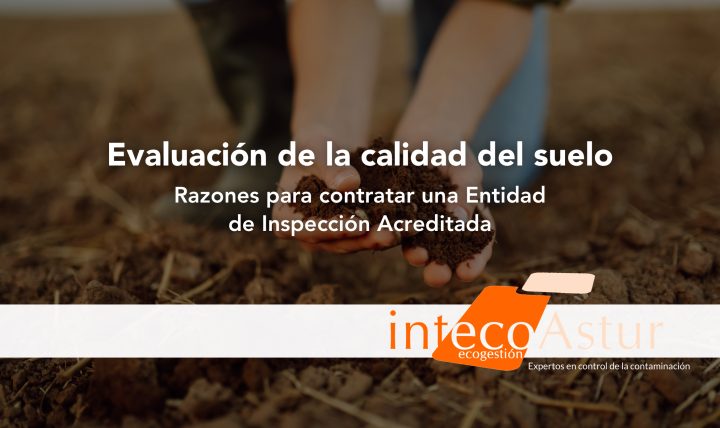 Ventajas de contratar una entidad de inspección acreditada para la evaluación de la calidad del suelo Ventajas de contratar una entidad de inspección acreditada para la evaluación de la calidad del suelo