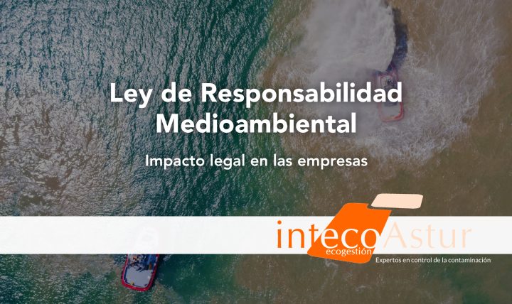 Descifrando la Ley de Responsabilidad Medioambiental: claves para entender su impacto legal Descifrando la Ley de Responsabilidad Medioambiental: claves para entender su impacto legal