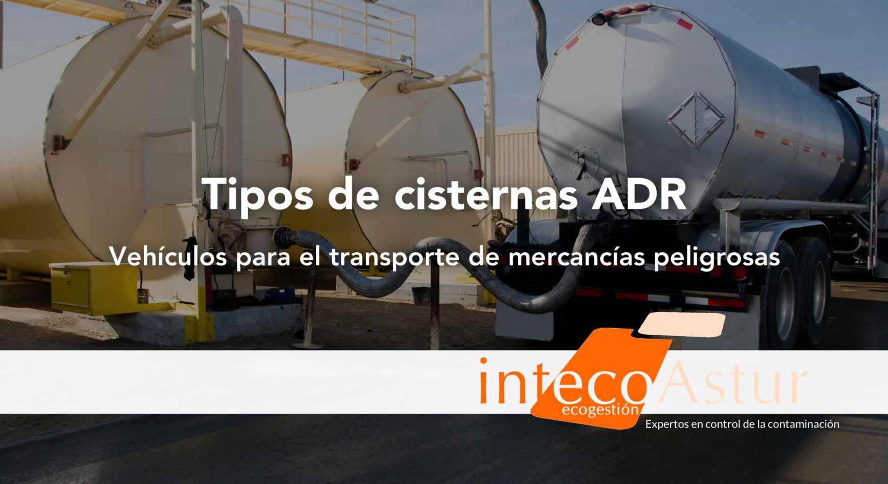 Tipos de cisternas ADR: los vehículos para el transporte de mercancías peligrosas Tipos de cisternas ADR: los vehículos para el transporte de mercancías peligrosas