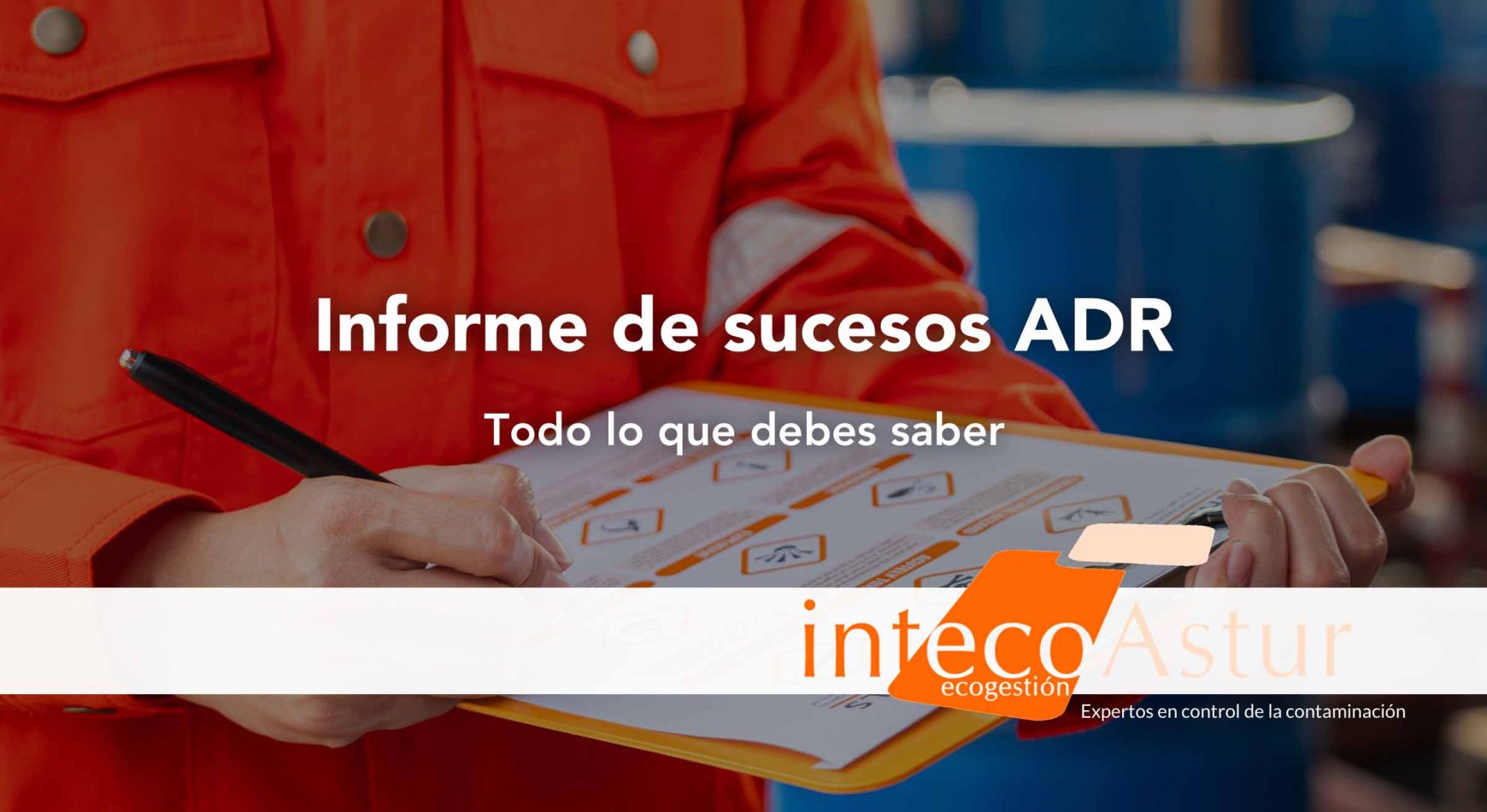 Informe de sucesos ADR: qué es, cuándo es obligatorio y quién debe presentarlo Informe de sucesos ADR: qué es, cuándo es obligatorio y quién debe presentarlo