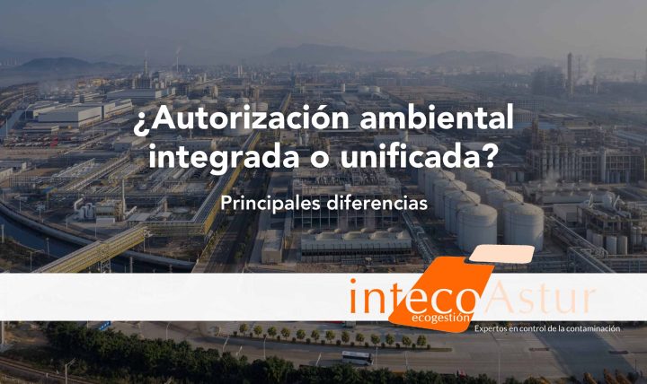 Diferencia entre autorización ambiental integrada y unificada o simplificada: ¿cuál necesito? Diferencia entre autorización ambiental integrada y unificada o simplificada: ¿cuál necesito?