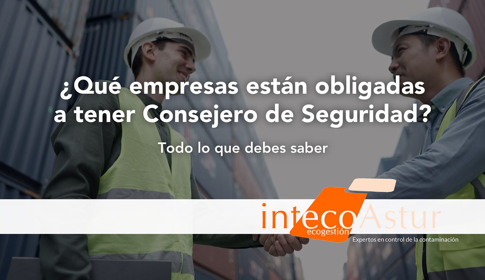 Consejero de seguridad: ¿cuándo es necesario y quién está obligado? Consejero de seguridad: ¿cuándo es necesario y quién está obligado?