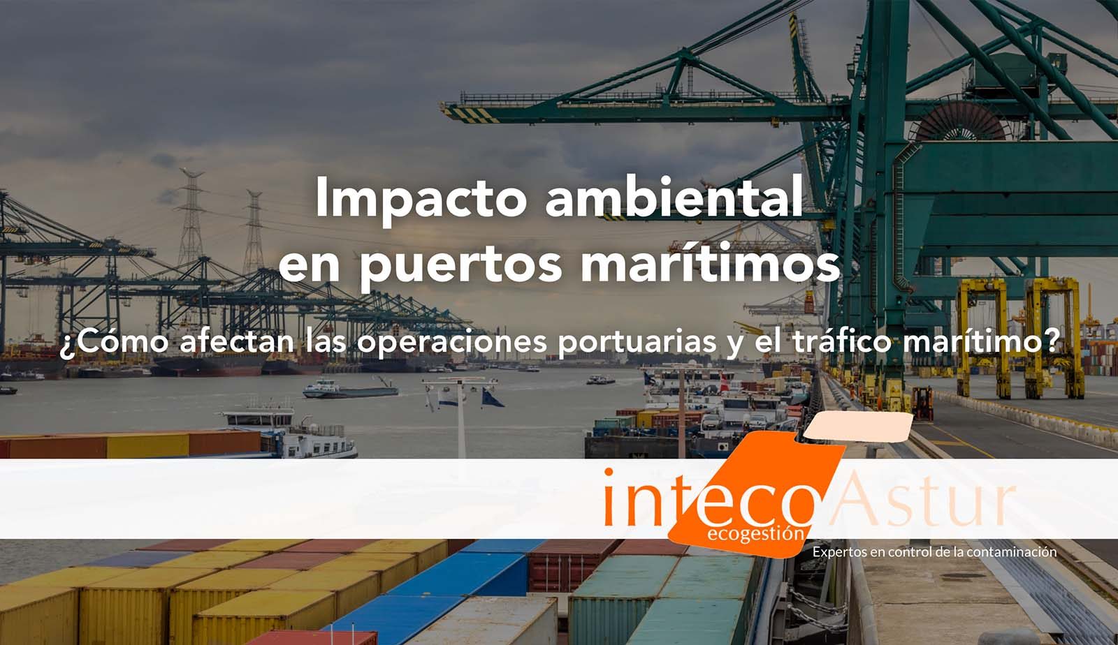 ¿Cuál es el impacto ambiental en los puertos marítimos? ¿Cuál es el impacto ambiental en los puertos marítimos?
