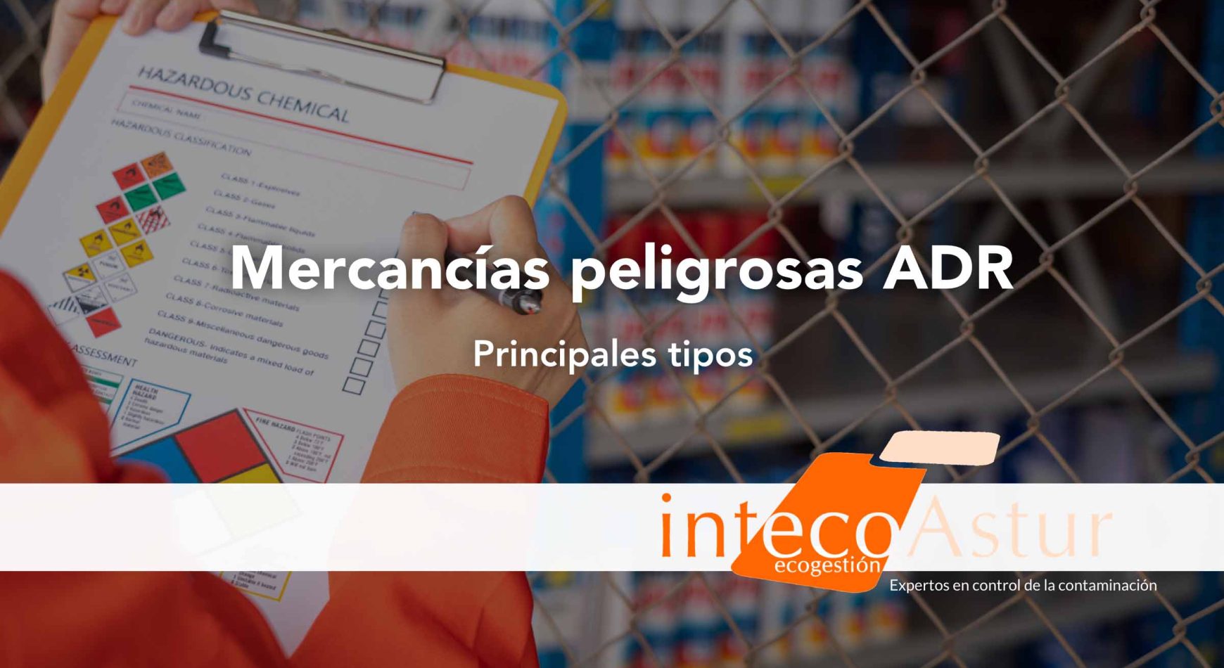 Tipos de mercancías peligrosas según la normativa ADR Tipos de mercancías peligrosas según la normativa ADR