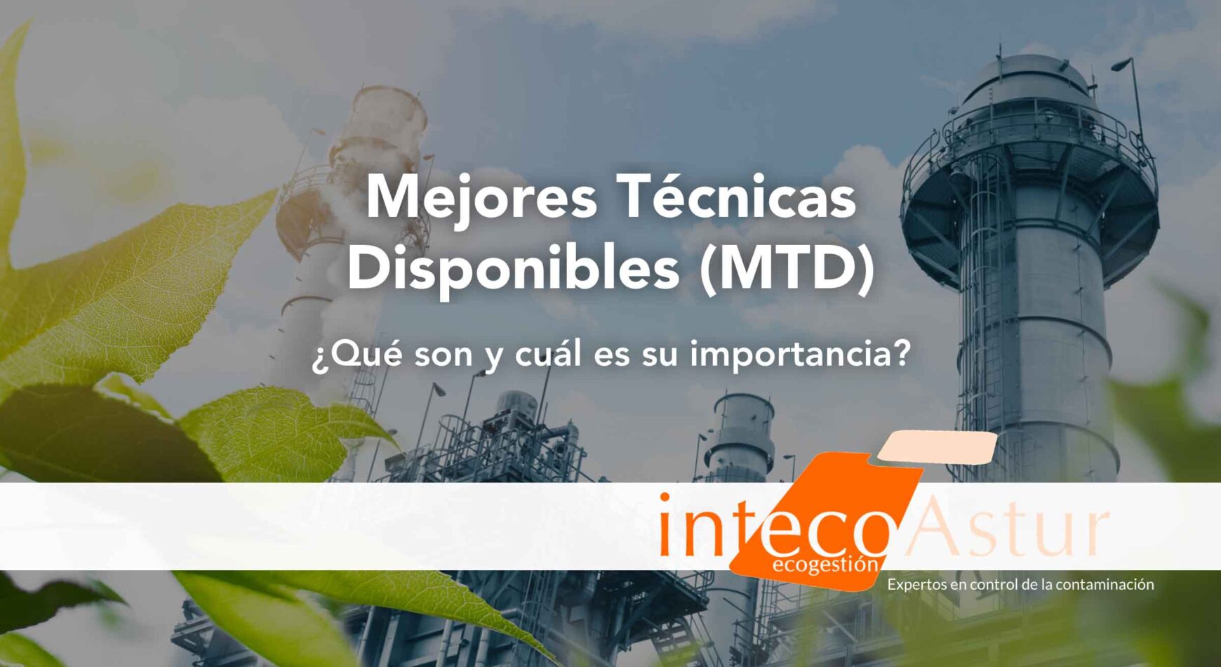 ¿Qué son las Mejores Técnicas Disponibles (MTD) y cuál es su importancia? ¿Qué son las Mejores Técnicas Disponibles (MTD) y cuál es su importancia?