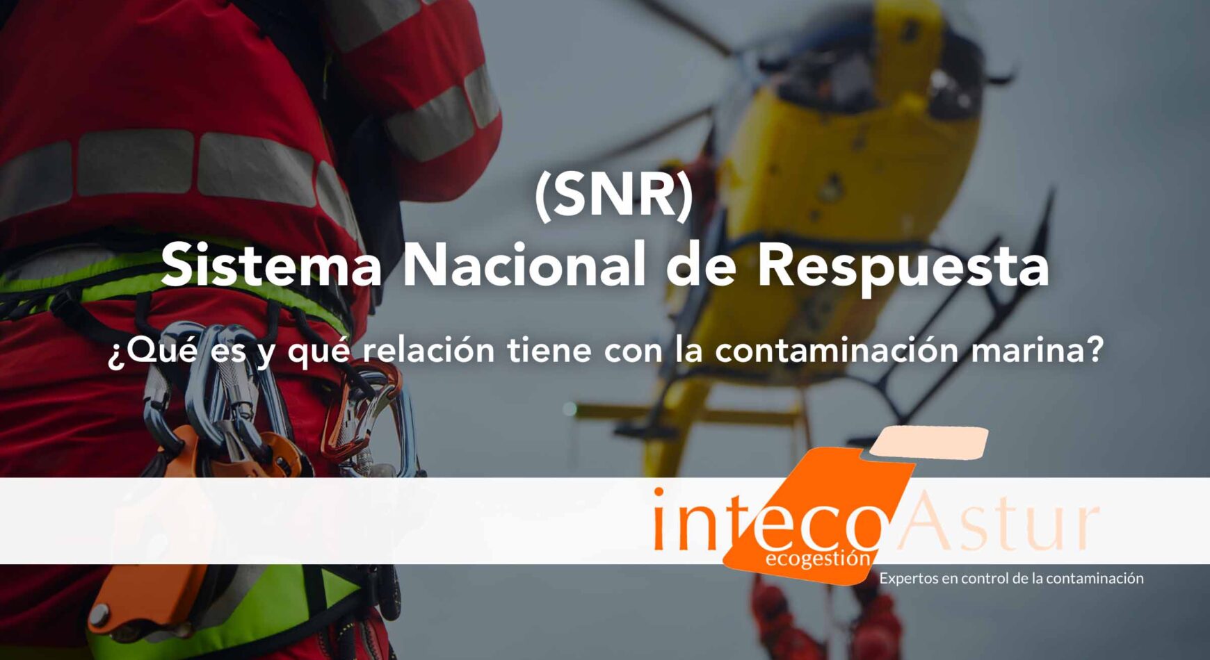 ¿Qué es el Sistema Nacional de Respuesta ante la contaminación marina (SNR) y cómo funciona? ¿Qué es el Sistema Nacional de Respuesta ante la contaminación marina (SNR) y cómo funciona?