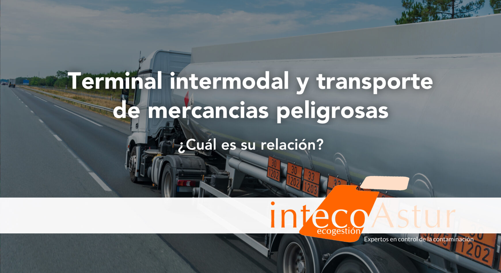 ¿Qué es una Terminal Intermodal y su relación con el transporte de mercancías peligrosas? ¿Qué es una Terminal Intermodal y su relación con el transporte de mercancías peligrosas?