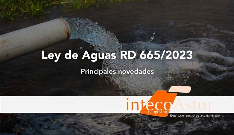 Nueva Ley de Aguas RD 665/2023: claves y cambios que debes conocer Nueva Ley de Aguas RD 665/2023: claves y cambios que debes conocer
