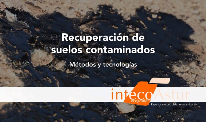 Recuperación de suelos contaminados: métodos y tecnologías Recuperación de suelos contaminados: métodos y tecnologías