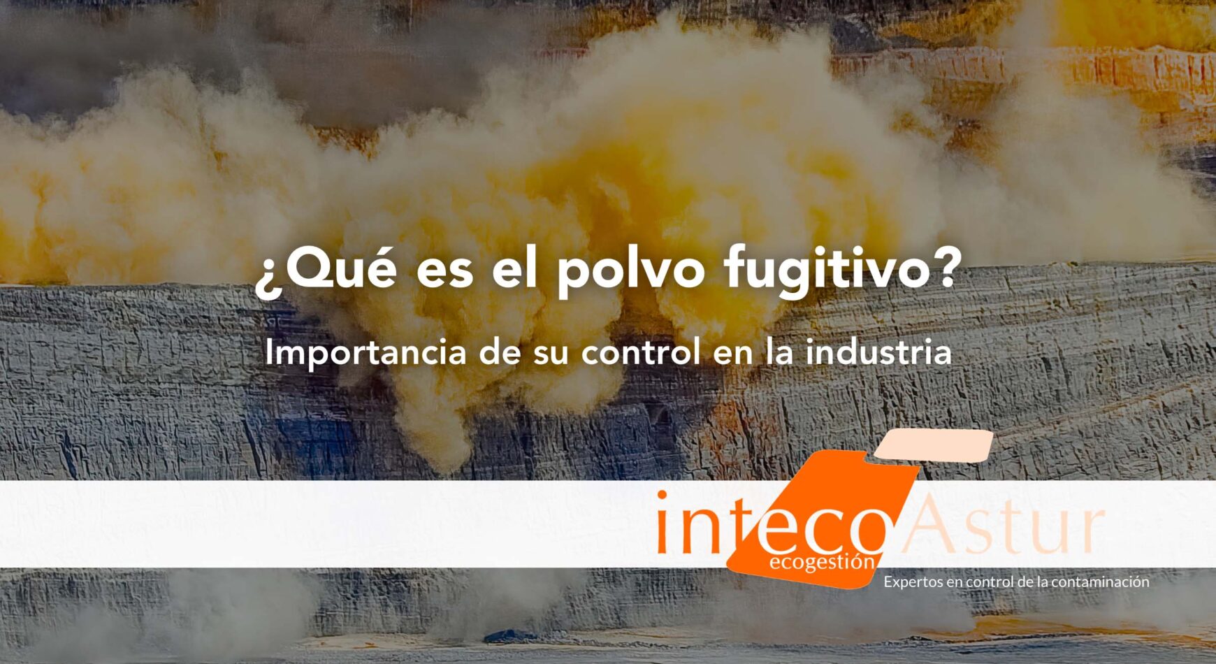 Polvo fugitivo: qué es y estrategias eficaces para su control en la industria Polvo fugitivo: qué es y estrategias eficaces para su control en la industria