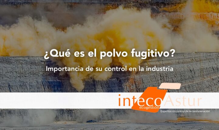 Polvo fugitivo: qué es y estrategias eficaces para su control en la industria Polvo fugitivo: qué es y estrategias eficaces para su control en la industria