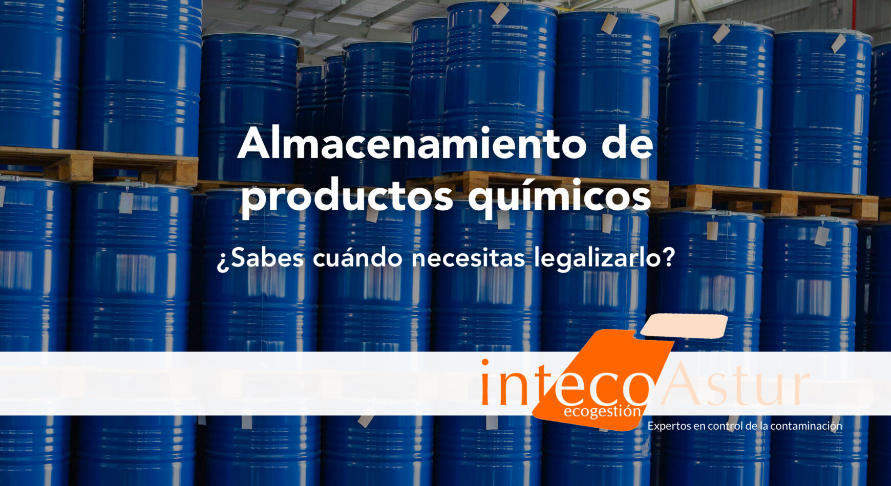 Almacenamiento de productos químicos: ¿sabes si tu almacenamiento necesita una legalización? Almacenamiento de productos químicos: ¿sabes si tu almacenamiento necesita una legalización?
