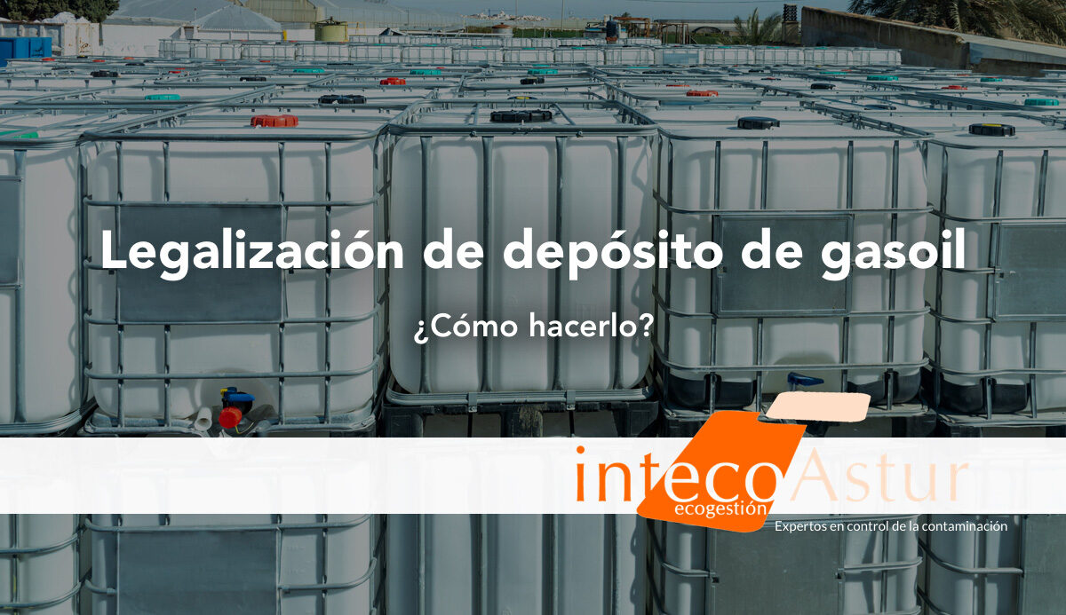 ¿Cómo legalizar un depósito de gasoil? ¿Cómo legalizar un depósito de gasoil?