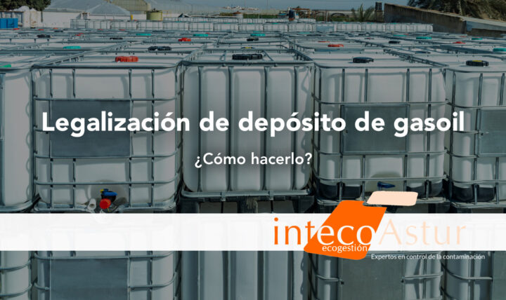 ¿Cómo legalizar un depósito de gasoil? ¿Cómo legalizar un depósito de gasoil?