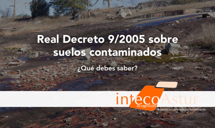 ¿Qué exige el Real Decreto 9/2005 sobre suelos contaminados? ¿Qué exige el Real Decreto 9/2005 sobre suelos contaminados?