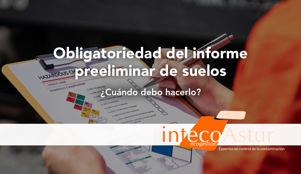 ¿Cuándo estoy obligado a presentar un informe preliminar o un informe de situación del suelo? ¿Cuándo estoy obligado a presentar un informe preliminar o un informe de situación del suelo?
