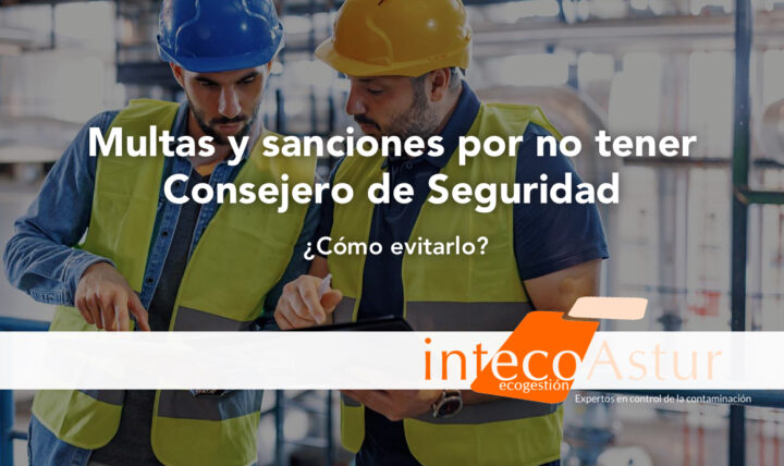 Multas y sanciones por no tener Consejero de Seguridad: casos reales y cómo evitarlos Multas y sanciones por no tener Consejero de Seguridad: casos reales y cómo evitarlos