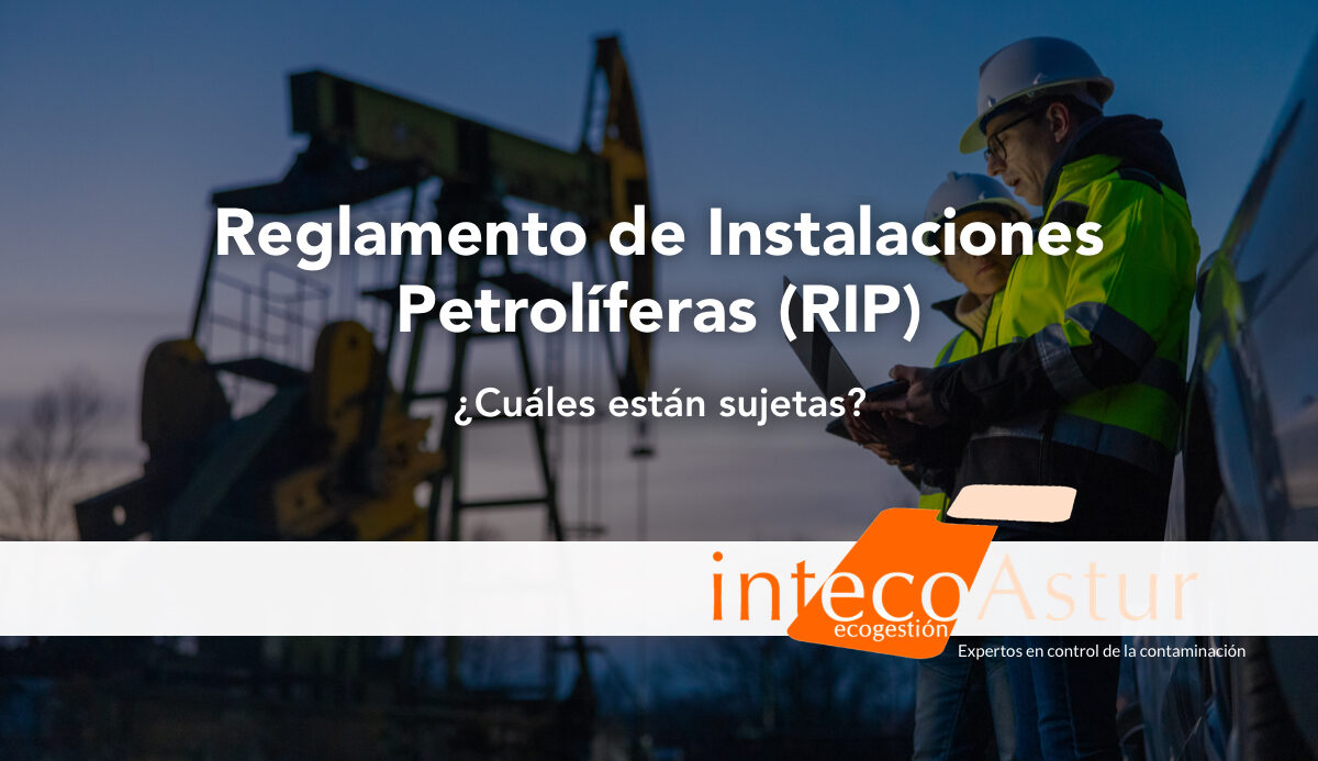 ¿Qué instalaciones están sujetas al Reglamento de Instalaciones Petrolíferas (RIP)? ¿Qué instalaciones están sujetas al Reglamento de Instalaciones Petrolíferas (RIP)?