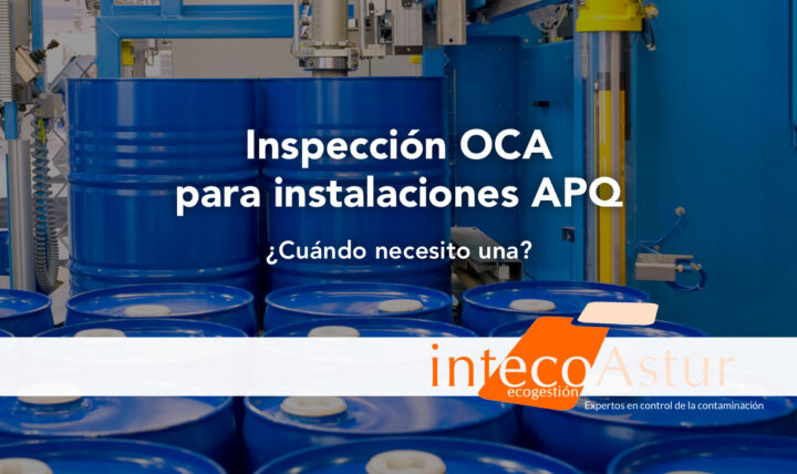 ¿Cuándo es obligatoria la inspección OCA en instalaciones APQ? ¿Cuándo es obligatoria la inspección OCA en instalaciones APQ?