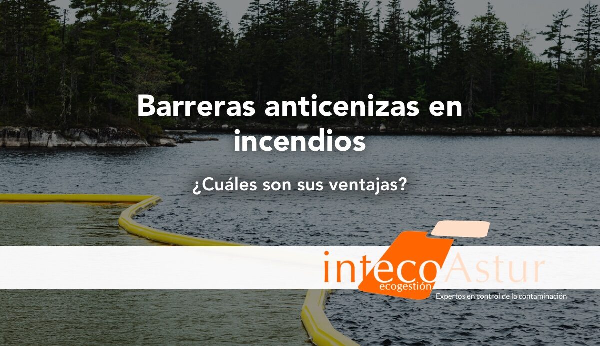 Las principales ventajas de usar barreras anticenizas tras un incendio Las principales ventajas de usar barreras anticenizas tras un incendio