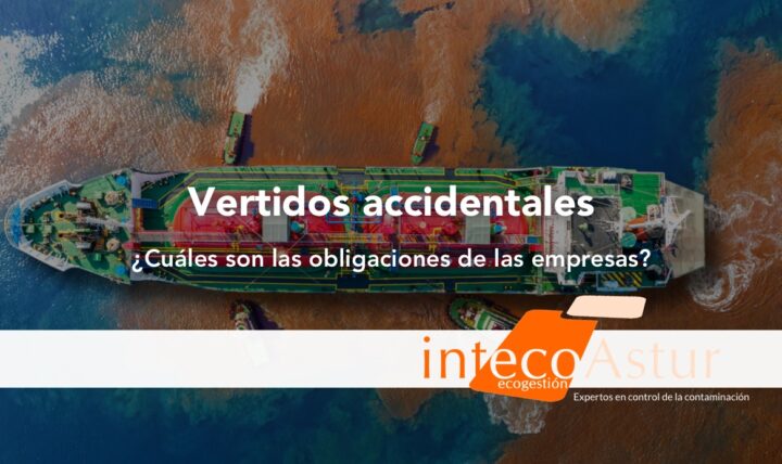 Obligaciones de las empresas ante un vertido o contaminación accidental Obligaciones de las empresas ante un vertido o contaminación accidental