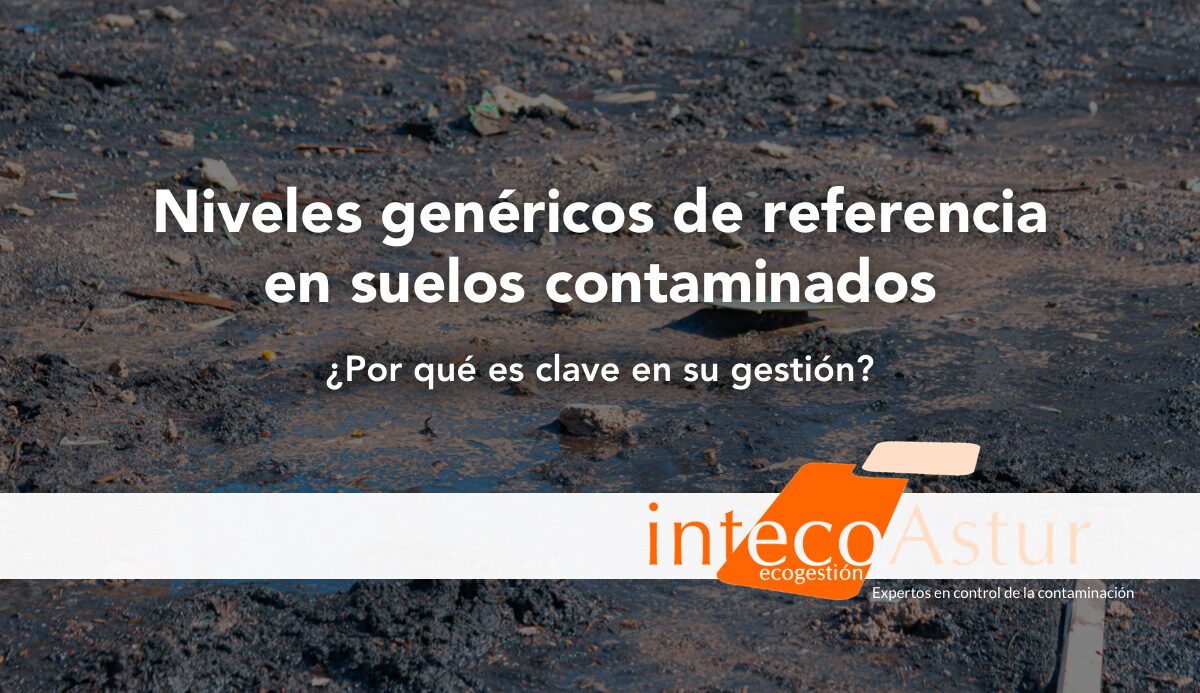 Niveles Genéricos de Referencia en suelo contaminado: por qué es clave en su gestión Niveles Genéricos de Referencia en suelo contaminado: por qué es clave en su gestión