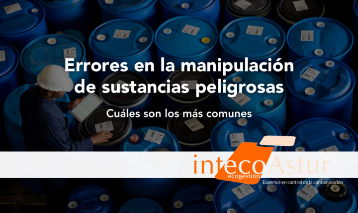 Los errores en la manipulación de sustancias peligrosas más comunes Los errores en la manipulación de sustancias peligrosas más comunes