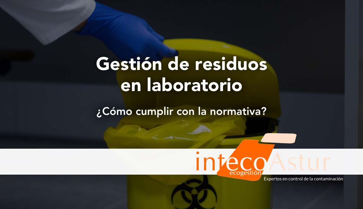 Gestión de residuos en laboratorio: claves para cumplir la normativa y mejorar la seguridad Gestión de residuos en laboratorio: claves para cumplir la normativa y mejorar la seguridad