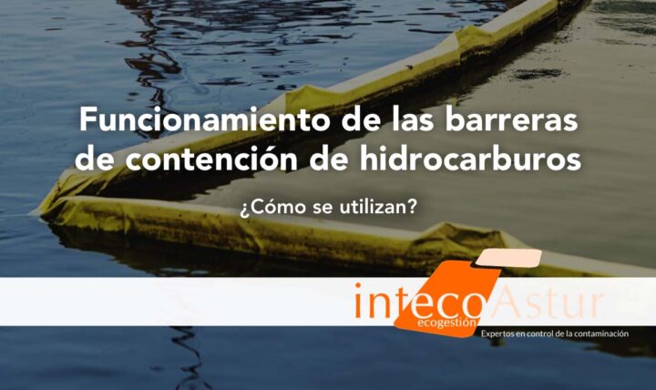 Cómo funcionan las barreras de contención de hidrocarburos y cuándo utilizarlas Cómo funcionan las barreras de contención de hidrocarburos y cuándo utilizarlas