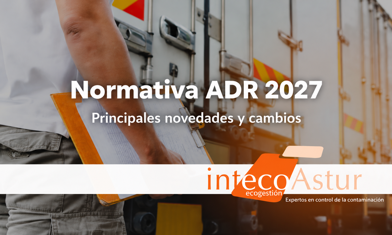 Todo sobre la normativa ADR 2027 actualizada: información clave y cambios Todo sobre la normativa ADR 2027 actualizada: información clave y cambios