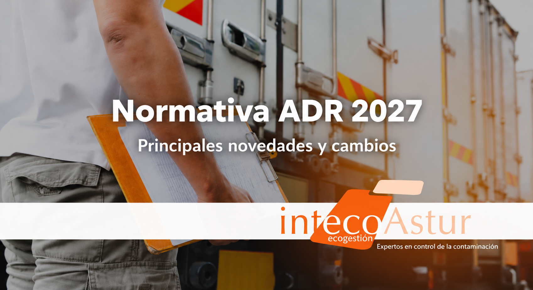 Todo sobre la normativa ADR 2027 actualizada: información clave y cambios Todo sobre la normativa ADR 2027 actualizada: información clave y cambios